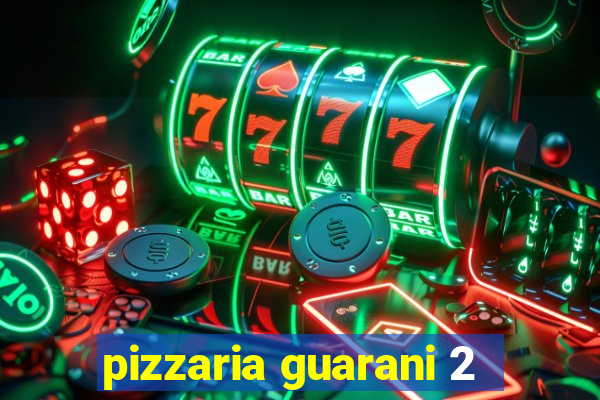 pizzaria guarani 2